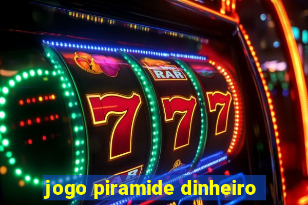 jogo piramide dinheiro